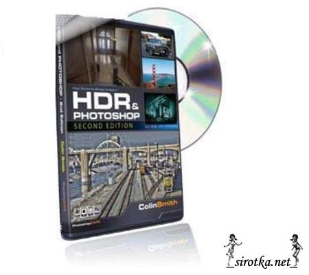 PhotoshopCAFE HDR and Photoshop (CS5) SECOND EDITION - HDR и Photoshop (CS5) Второе издание [2011]